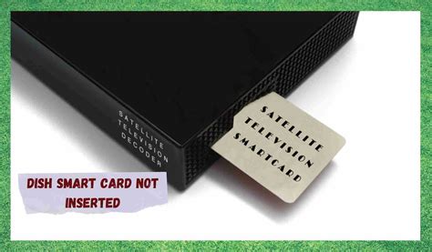 dish smart card not inserted|Troubleshooting Dish Smart Card Issues: Expert Q&A .